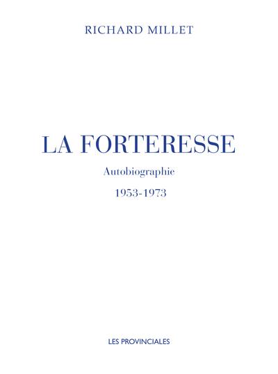 LA FORTERESSE - AUTOBIOGRAPHIE. 1953-1973