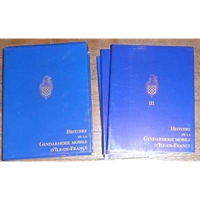 HISTOIRE DE LA GENDARMERIE MOBILE D' ILE DE FRANCE ( COFFRET 3 VOLUMES)