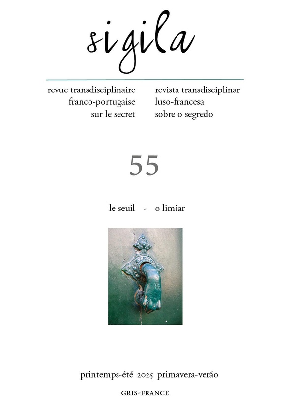 SIGILA N 55 LE SEUIL / O LIMIAR . REVUE TRANSDISCIPLINAIRE FRANCO-PORTUGAISE SUR LE SECRET
