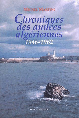 CHRONIQUES DES ANNEES ALGERIENNES, 1942-1962