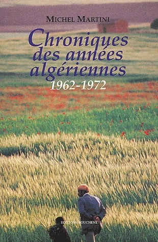 CHRONIQUES DES ANNEES ALGERIENNES, 1962-1972