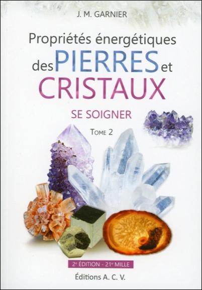 PROPRIETES ENERGETIQUES DES PIERRES ET CRISTAUX - T2 : SE SOIGNER