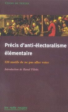 PRECIS DANTI-ELECTORALISME ELEMENTAIRE - 120 MOTIFS DE NE PAS ALLER VOTER