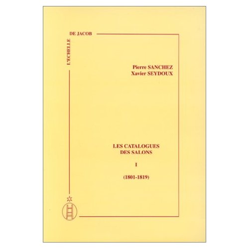 LES CATALOGUES DES SALONS, TOME I, 1801-1819, INTRODUCTION DE VERONIQUE DUFIEF