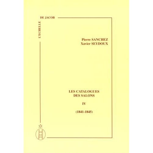LES CATALOGUES DES SALONS, TOME IV, 1841-1845, INTRODUCTION DE VERONIQUE DUFIEF