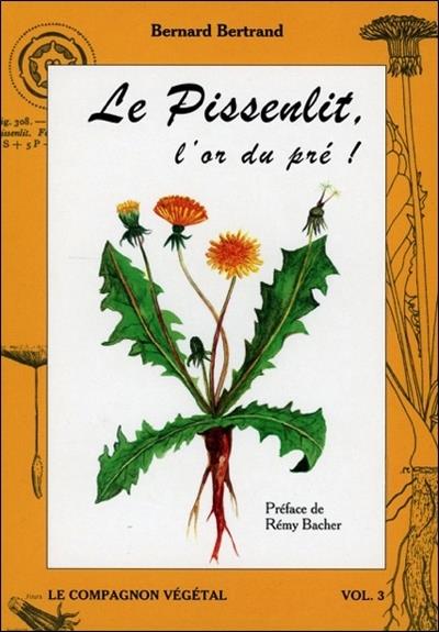 LE PISSENLIT, L'OR DU PRE ! - VOL. 3