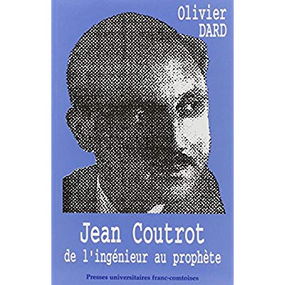 JEAN COUTROT - DE L'INGENIEUR AU PROPHETE