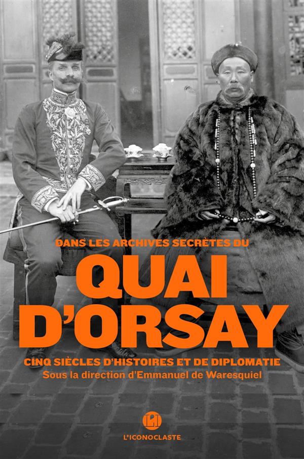 QUAI D'ORSAY - TOME 1 CINQ SIECLES D'HISTOIRE ET DE DIPLOMATIE (EDITION TEXTE