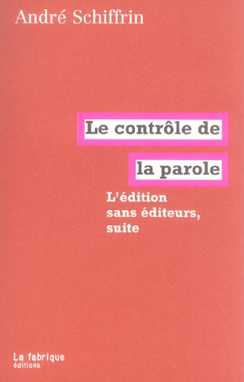 LE CONTROLE DE LA PAROLE - L'EDITION SANS EDITEURS, SUITE
