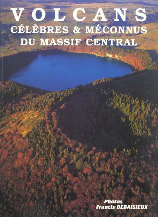 VOLCANS CELEBRES ET MECONNUS DU MASSIF CENTRAL