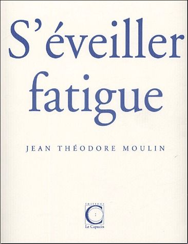 S'EVEILLER FATIGUE