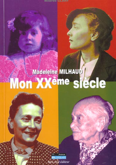 MADELEINE MILHAUD:MON XXE SIECLE