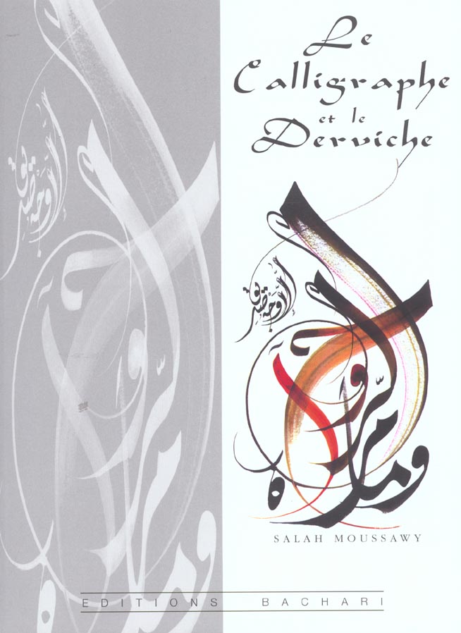 CALLIGRAPHE ET LE DERVICHE (LE )