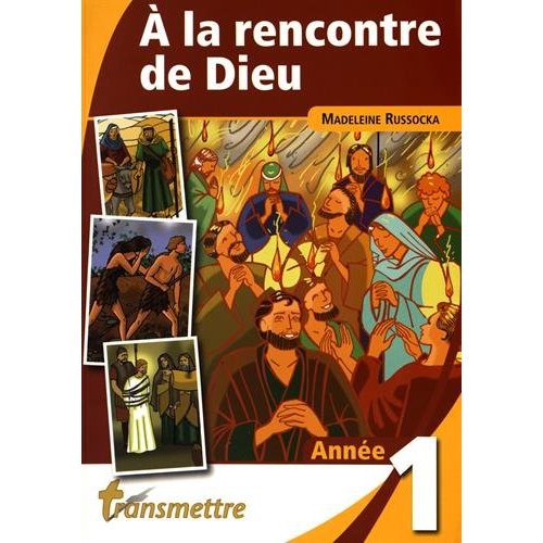 A LA RENCONTRE DE DIEU - ANNEE 1