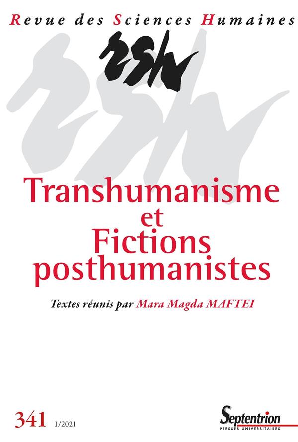 REVUE DES SCIENCES HUMAINES, N 341/JANVIER-MARS 2021 - TRANSHUMANISME ET FICTIONS POSTHUMANISTES