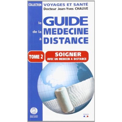 GUIDE DE LA MEDECINE A DISTANCE - T2 - SE SOIGNER A DISTANCE