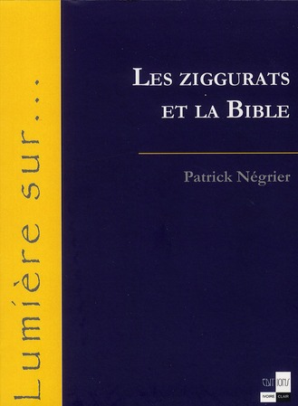 LES ZIGGURATS ET LA BIBLE