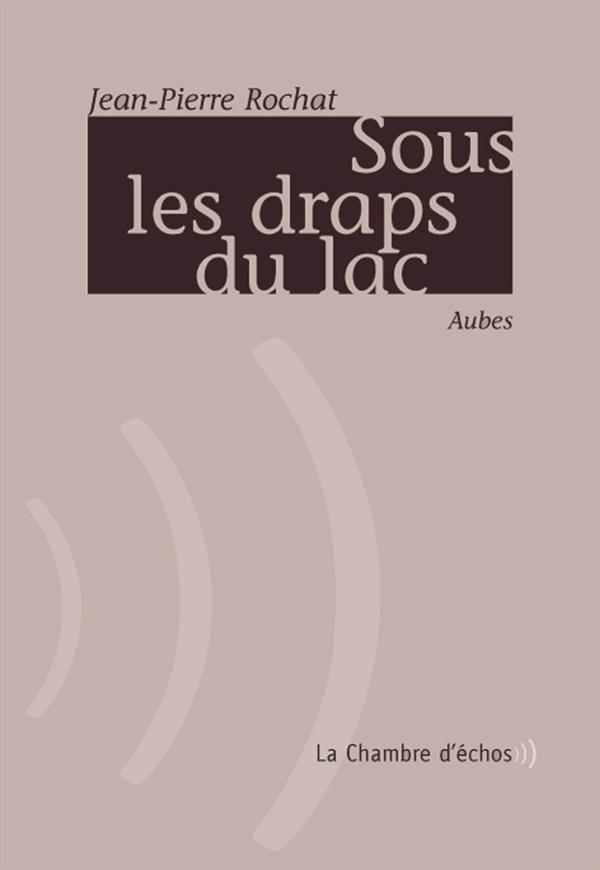 SOUS LES DRAPS DU LAC - AUBES