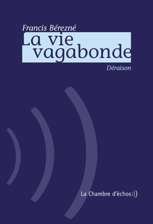 LA VIE VAGABONDE - DERAISON