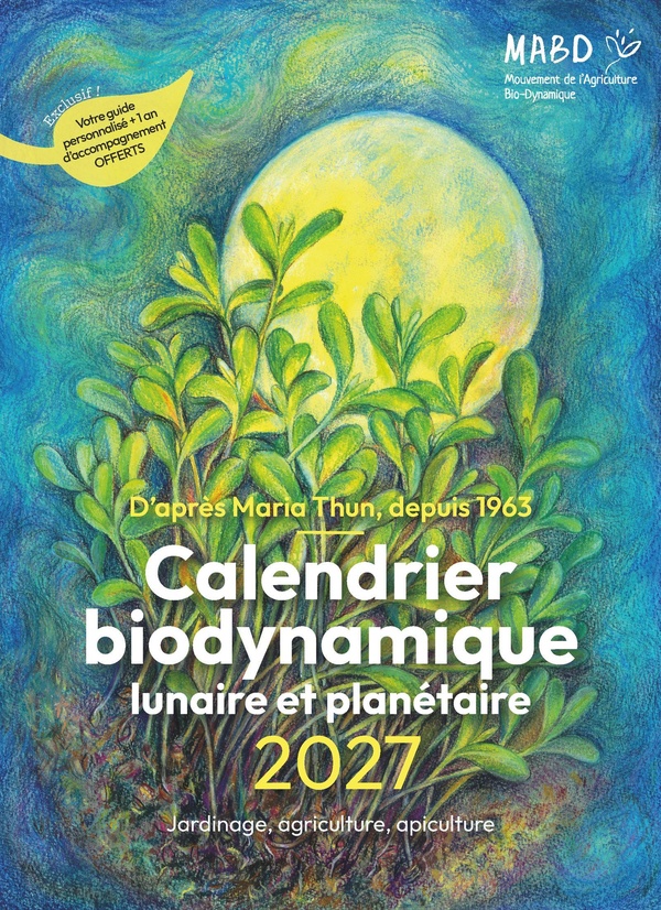 CALENDRIER BIODYNAMIQUE LUNAIRE ET PLANETAIRE 2027 - D'APRES MARIA THUN, DEPUIS 1963
