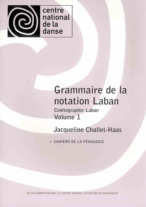 GRAMMAIRE DE LA NOTATION LABAN VOL. 1
