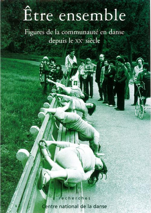 ETRE ENSEMBLE - FIGURES DE LA COMMUNAUTE EN DANSE DEPUIS LE XXE SIECLE
