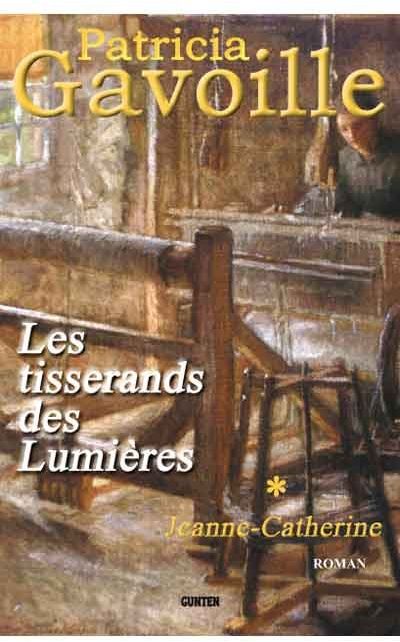 LES TISSERANDS DES LUMIERES - T01 - JEANNE-CATHERINE - ROMAN