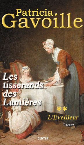LES TISSERANDS DES LUMIERES - T02 - L'EVEILLEUR - ROMAN