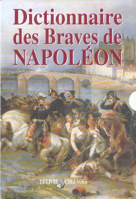 DICTIONNAIRE DES BRAVES DE NAPOLEON