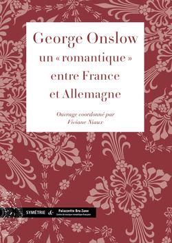 GEORGE ONSLOW - UN ROMANTIQUE  ENTRE FRANCE ET ALLEMAGNE