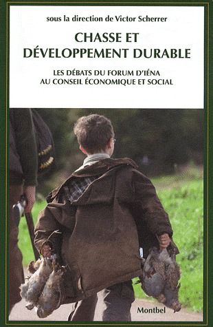 CHASSE ET DEVELOPPEMENT DURABLE - LES DEBATS DU FORUM D'IENA AU CONSEIL ECONOMIQUE ET SOCIAL.