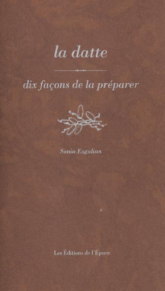 LA DATTE, DIX FACONS DE LA PREPARER