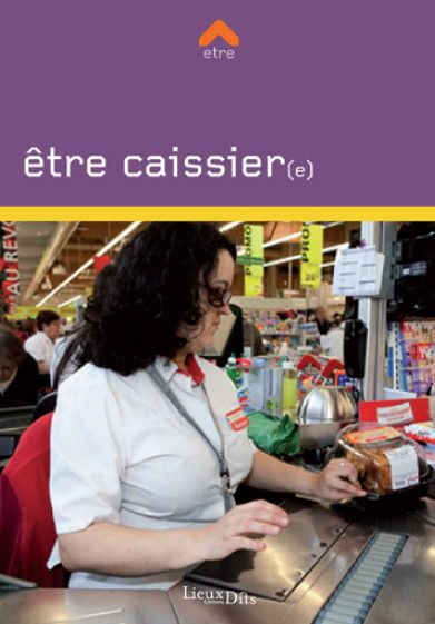 ETRE CAISSIERE (CAISSIER)
