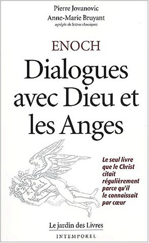 ENOCH : DIALOGUES AVEC DIEU ET LES ANGES - LE SEUL LIVRE QUE LE CHRIST CITAIT REGULIEREMENT PARCE QU