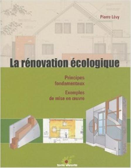 LA RENOVATION ECOLOGIQUE - PRINCIPES FONDAMENTAUX - EXEMPLES DE MISE EN OEUVRE