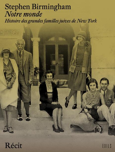 NOTRE MONDE - HISTOIRE DES GRANDES FAMILLES JUIVES DE NEW YORK