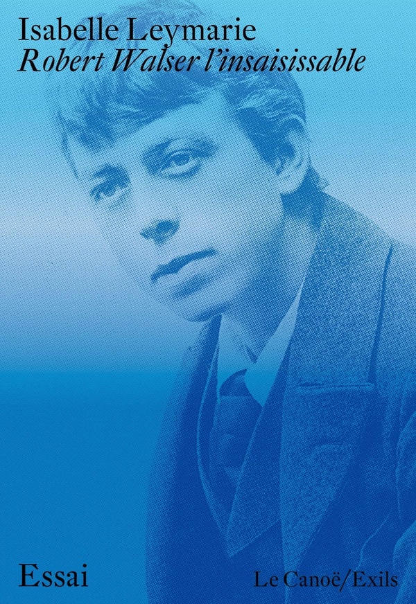 ROBERT WALSER, L'INSAISISSABLE