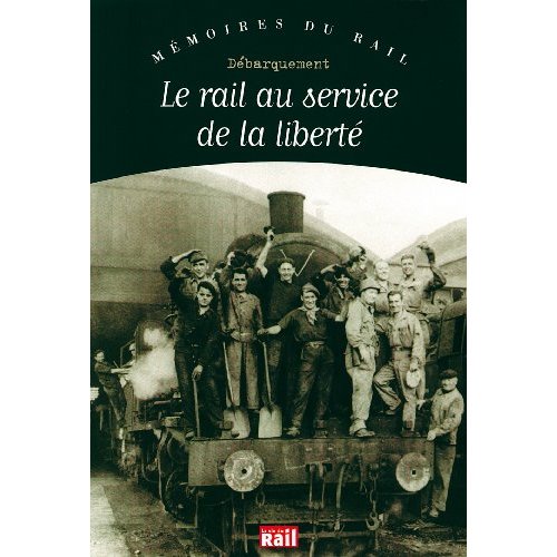 LE RAIL AU SERVICE DE LA LIBERTE DEBARQUEMENT