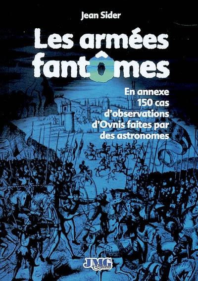 LES ARMEES FANTOMES - EN ANNEXE 150 CAS D'OBSERVATIONS D'OVNIS FAITES PAR DES ASTRONOMES
