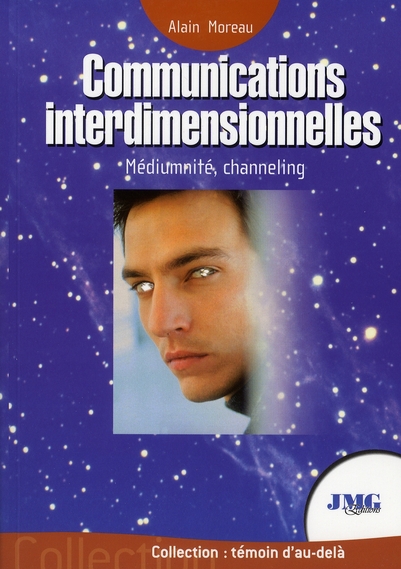 COMMUNICATIONS INTERDIMENSIONNELLES - MEDIUMNITE, CHANNELING