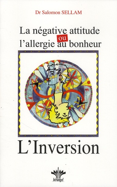 LA NEGATIVE ATTITUDE OU L'ALLERGIE AU BONHEUR - L'INVERSION - TOME 11