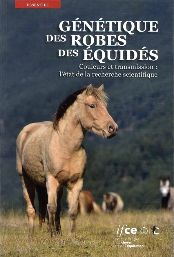 GENETIQUE DES ROBES DES EQUIDES - COULEURS ET TRANSMISSION : L'ETAT DE LA RECHERCHE SCIENTIFIQUE