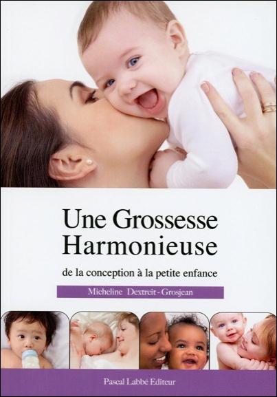 UNE GROSSESSE HARMONIEUSE DE LA CONCEPTION A LA PETITE ENFANCE