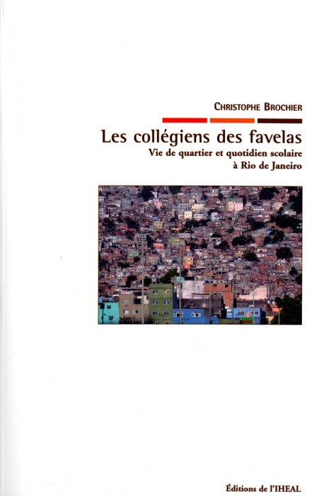 LES COLLEGIENS DES FAVELAS. VIE DE QUARTIER ET QUOTIDIEN SCOLAIRE A R IO DE JANEIRO