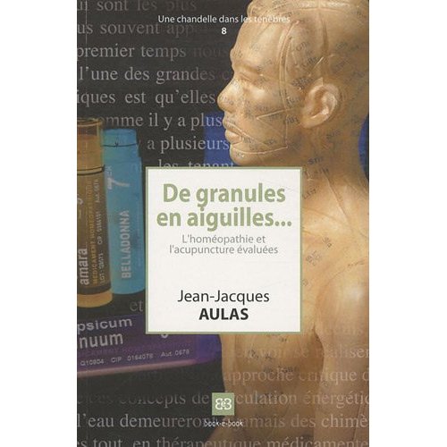 DE GRANULES EN AIGUILLES... - L'HOMEOPATHIE ET L'ACUPUNCTURE EVALUEES
