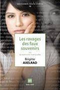 LES RAVAGES DES FAUX SOUVENIRS - LES RAVAGES DES FAUX SOUVENIRS OU LA MEMOIRE MANIPULEE