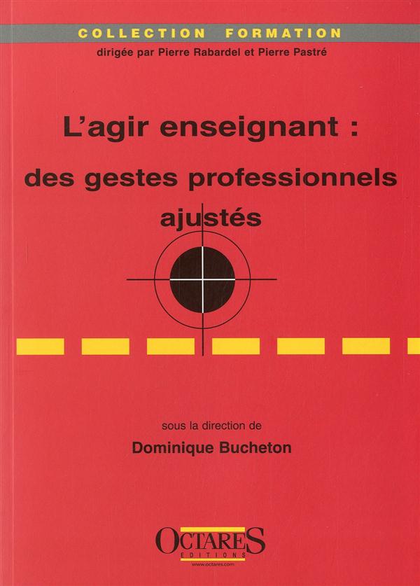 L'AGIR ENSEIGNANT : DES GESTES PROFESSIONNELS AJUSTES