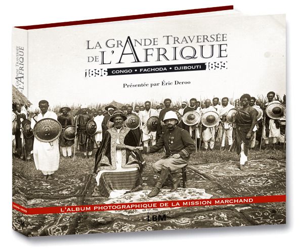 GRANDE TRAVERSEE DE L'AFRIQUE 1896-1899 - CONGO FACHODA DJIBOUTI