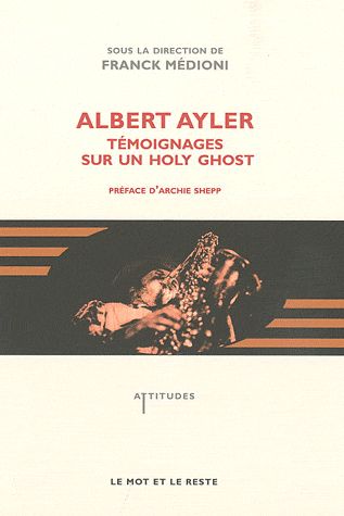 ALBERT AYLER - TEMOIGNAGES SUR UN HOLY GHOST