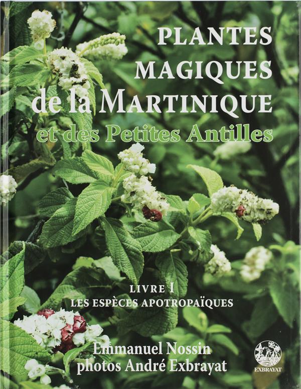 PLANTES MAGIQUES DE LA MARTINIQUE ET DES PETITES ANTILLES - T01 - LES PLANTES MEDIATRICES A FONCTION